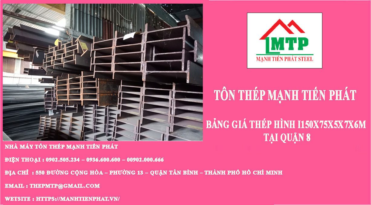 Bảng giá thép hình I150x75x5x7x6m tại Quận 8